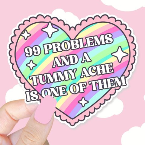 99 Problems Tummy Ache Sticker