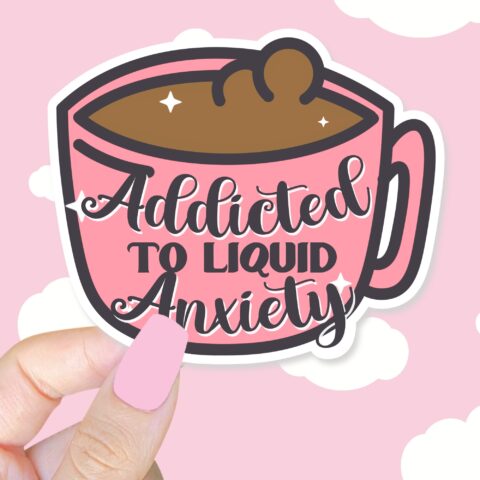 Addicted To Liquid Anxiety Sticker