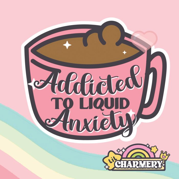 Addicted To Liquid Anxiety Sticker