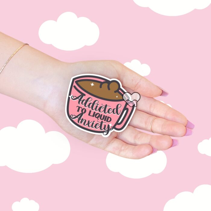 Addicted To Liquid Anxiety Sticker