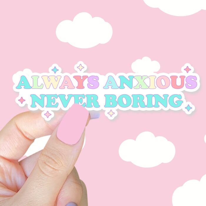 Always Anxious Never Boring Sticker