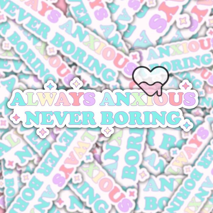 Always Anxious Never Boring Sticker