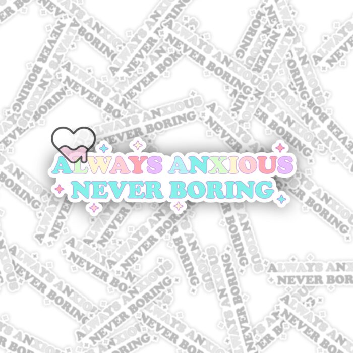 Always Anxious Never Boring Sticker