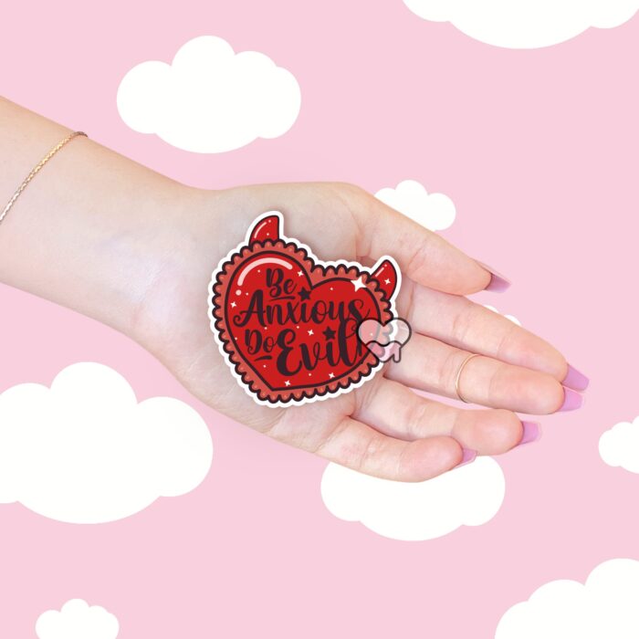 Be Anxious Do Evil Sticker