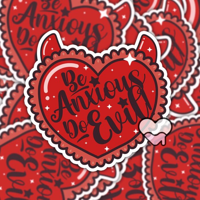 Be Anxious Do Evil Sticker