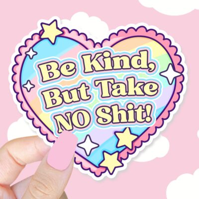Be Kind But Take No Shit Sticker