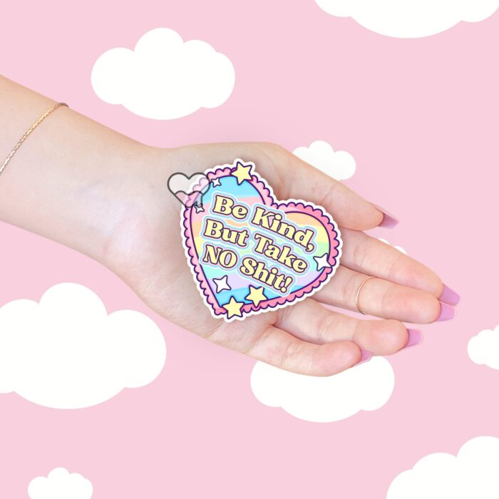 Be Kind But Take No Shit Sticker
