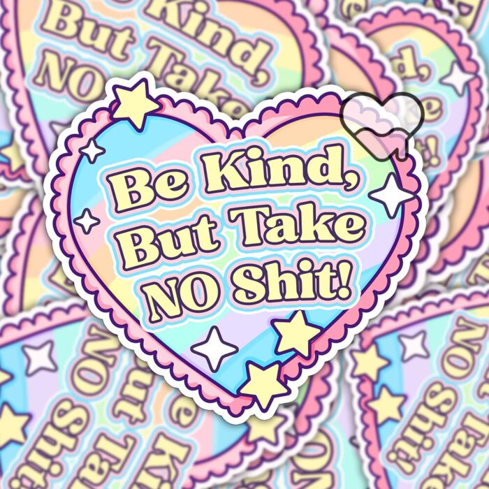 Be Kind But Take No Shit Sticker