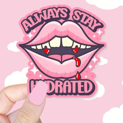Always Stay Hydrated Sticker