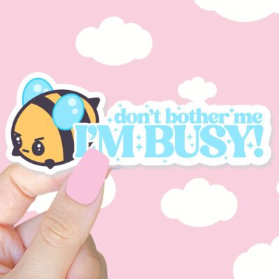 Bumbly Bees Dont Bother Me Im Busy Sticker