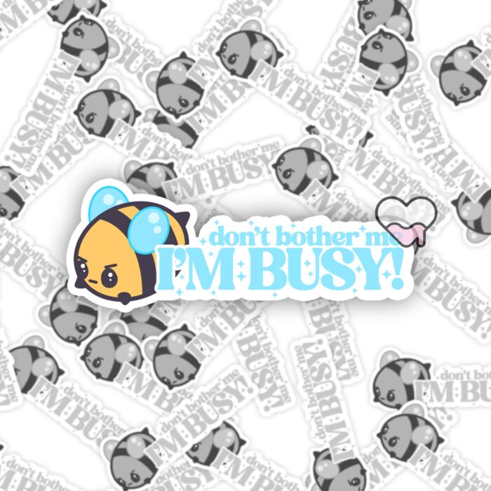 Bumbly Bees Dont Bother Me Im Busy Sticker