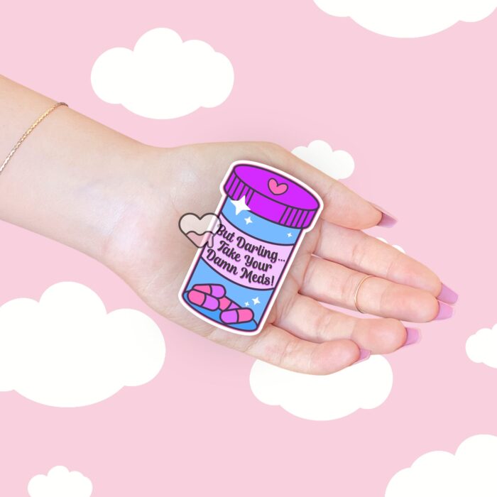 But Darling Take Your Meds Sticker