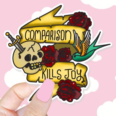 Comparison Kills Joy Sticker