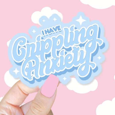 I Have Crippling Anxiety Blue Sticker