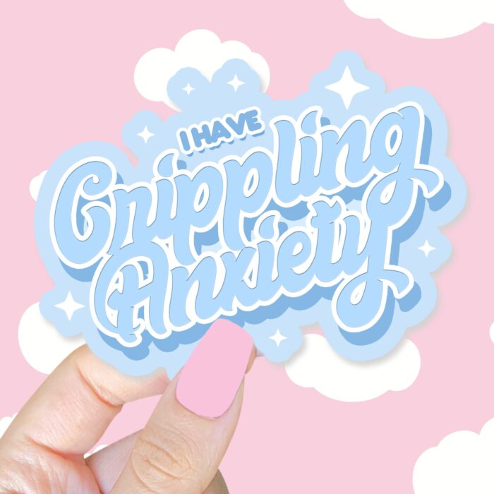 I Have Crippling Anxiety Blue Sticker