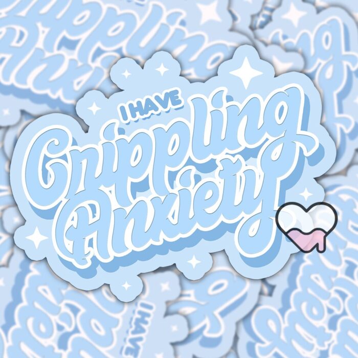 I Have Crippling Anxiety Blue Sticker