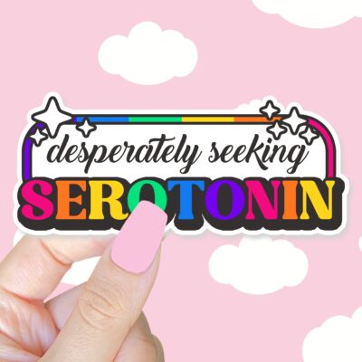 Desperately Seeking Serotonin Sticker
