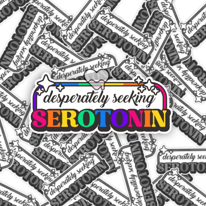 Desperately Seeking Serotonin Sticker