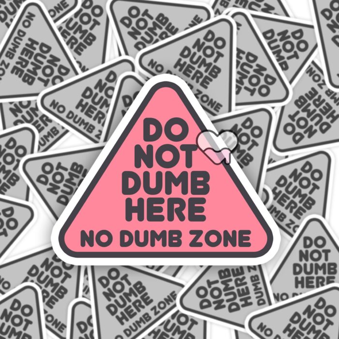 Do Not Dumb Here Pink Sticker