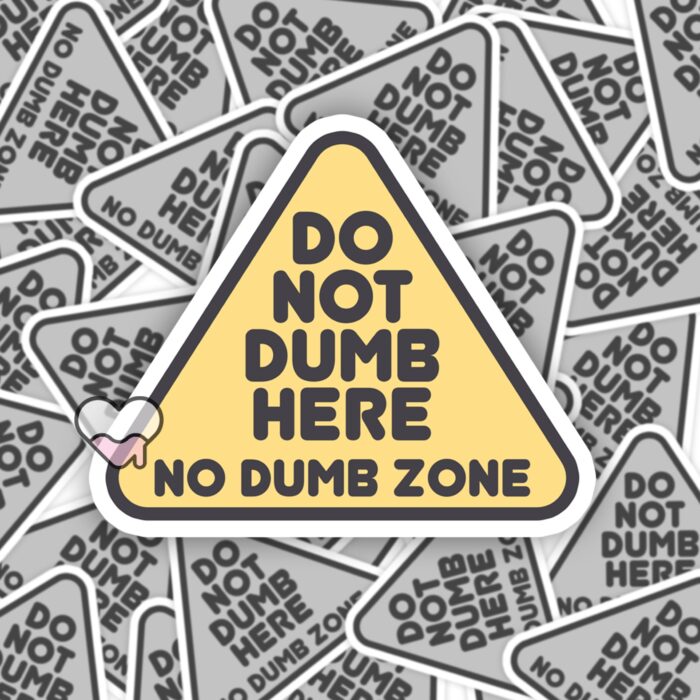 Do Not Dumb Here Yellow Sticker