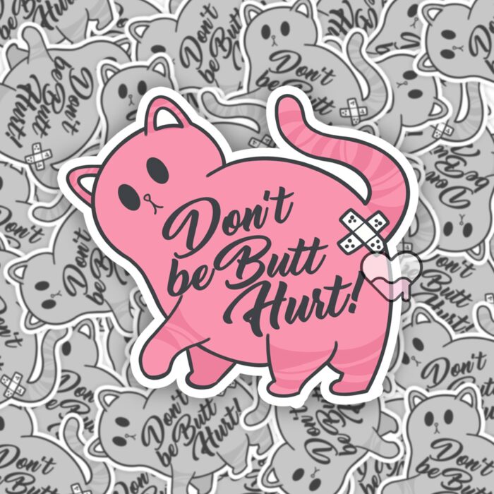 Dont Be Butthurt Cat Sticker