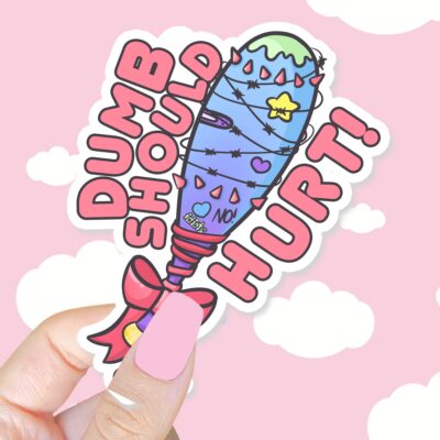 Dumb Should Hurt Sticker