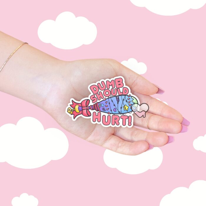 Dumb Should Hurt Sticker