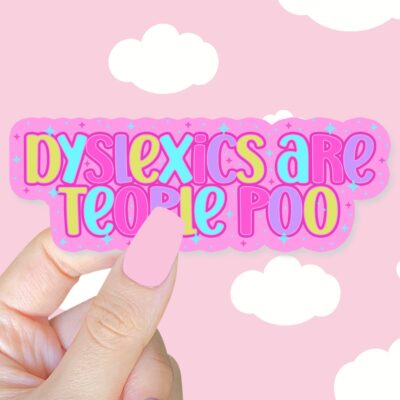 Dyslexics Are Teople Poo Sticker