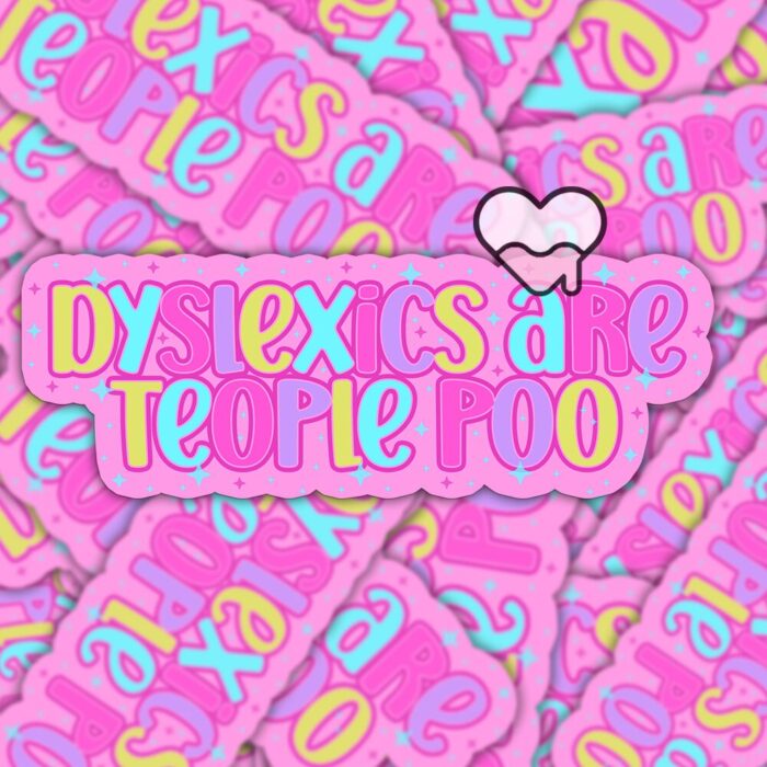 Dyslexics Are Teople Poo Sticker