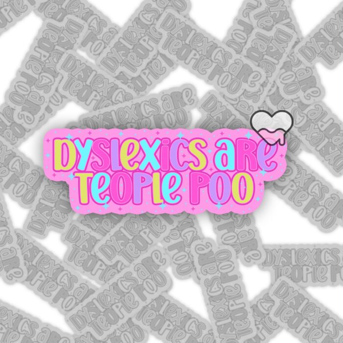 Dyslexics Are Teople Poo Sticker