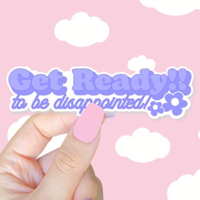 Get Ready To Be Disappointed Blue Sticker