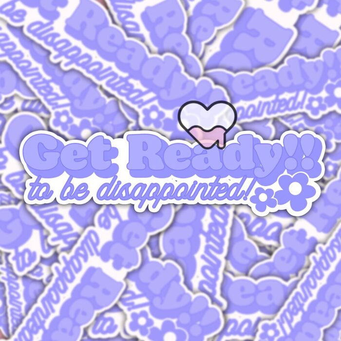 Get Ready To Be Disappointed Blue Sticker