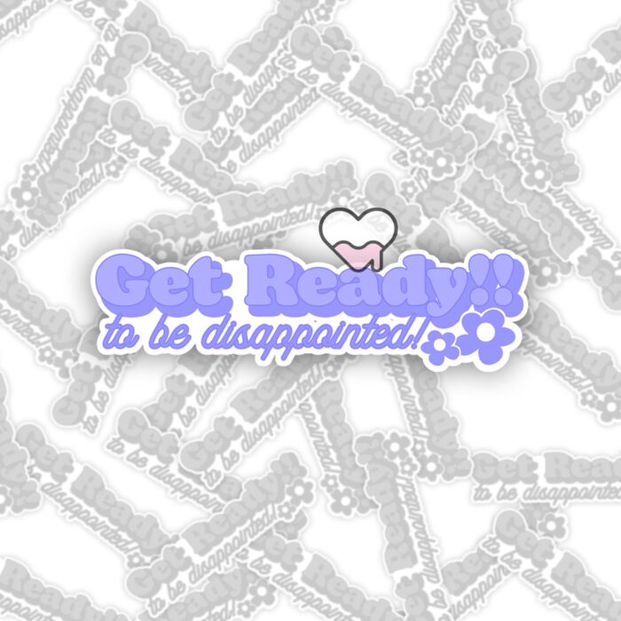 Get Ready To Be Disappointed Blue Sticker