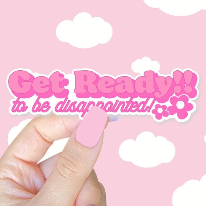Get Ready To Be Disappointed Pink Sticker