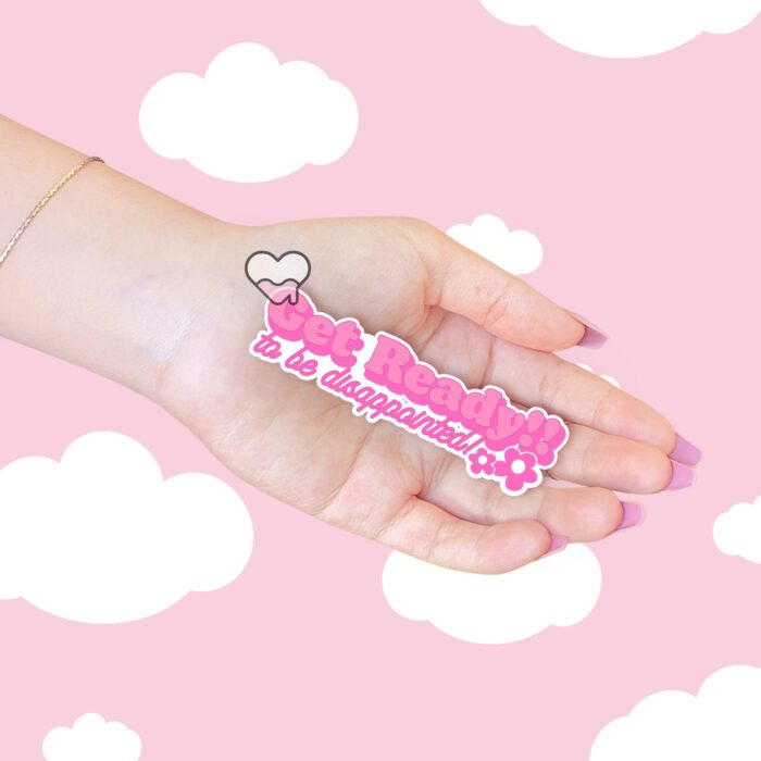 Get Ready To Be Disappointed Pink Sticker