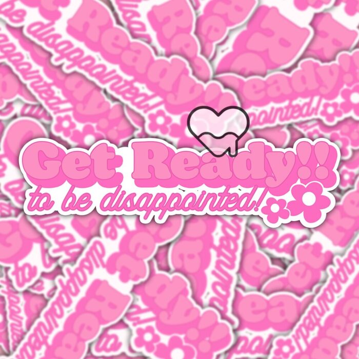 Get Ready To Be Disappointed Pink Sticker