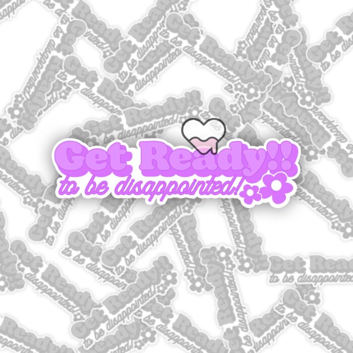 Get Ready To Be Disappointed Purple Sticker