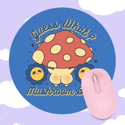Guess What Mushroom Butt Mousepad