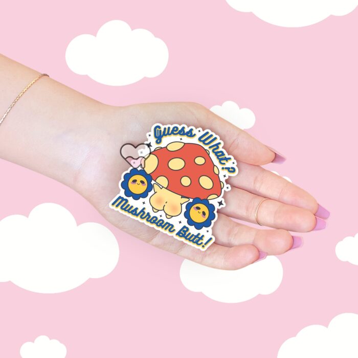 Guess What Mushroom Butt Sticker