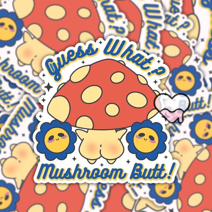Guess What Mushroom Butt Sticker