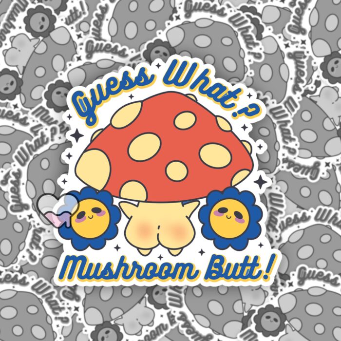 Guess What Mushroom Butt Sticker