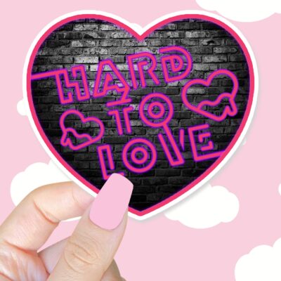 Hard To Love Sticker