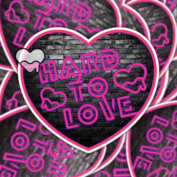 Hard To Love Sticker