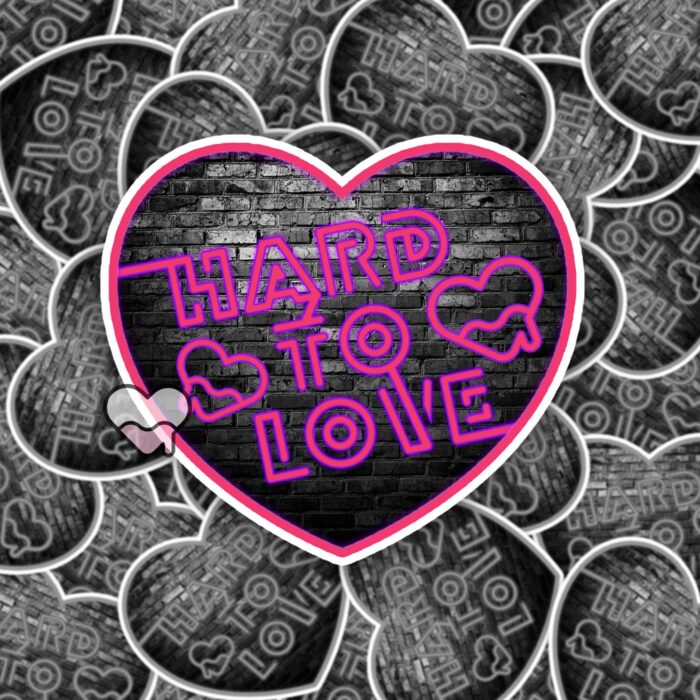 Hard To Love Sticker
