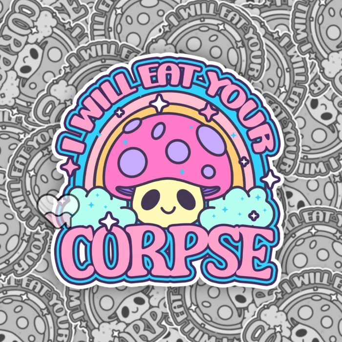 I Will Eat Your Corpse Sticker