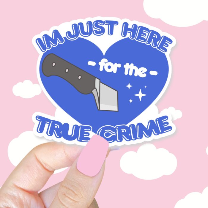 Im Just Here For The True Crime Sticker