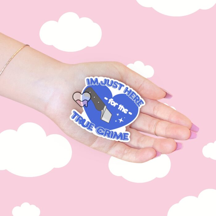 Im Just Here For The True Crime Sticker