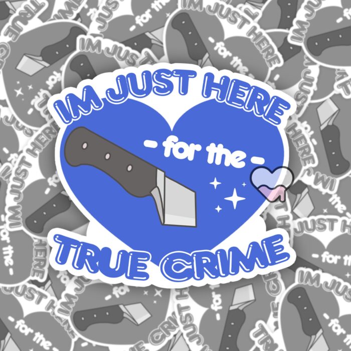 Im Just Here For The True Crime Sticker