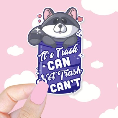 Its Trash Can Not Trash Cant Sticker