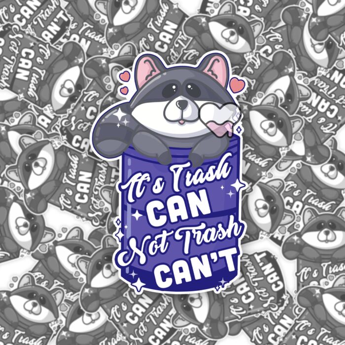 Its Trash Can Not Trash Cant Sticker